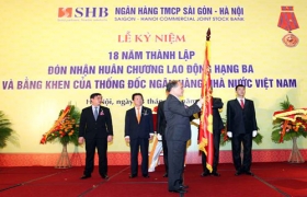 SHB vinh dự đón nhận Huân chương Lao động hạng ba, bằng khen của Thống đốc Ngân hàng Nhà nước và kỷ niệm 18 năm thành lập
