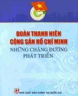 “Đoàn TNCS Hồ Chí Minh - Những chặng đường phát triển”: Cuốn sách giàu truyền thống giáo dục thế hệ trẻ