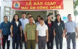Phú Giáo: Trao mái ấm Công đoàn cho công đoàn viên có hoàn cảnh khó khăn