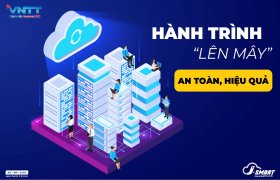 Hành trình "lên mây" an toàn hiệu quả