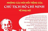 Những câu nói nổi tiếng của Chủ tịch Hồ Chí Minh về vai trò của phụ nữ