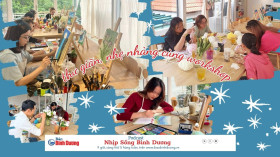 NHỊP SỐNG BÌNH DƯƠNG: Thư giãn, nhẹ nhàng cùng workshop