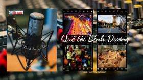 THANH ÂM CUỘC SỐNG: Quê tôi Bình Dương