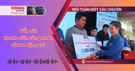 MỖI TUẦN MỘT CÂU CHUYỆN: Tiếp sức thanh niên công nhân và lao động trẻ