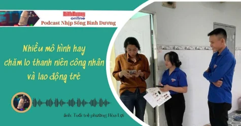 NHỊP SỐNG BÌNH DƯƠNG: Nhiều mô hình hay chăm lo thanh niên công nhân và lao động trẻ